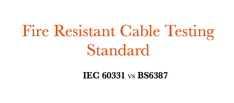 معيار اختبار الكابلات المقاومة للحريق IEC 60331 VS BS6387